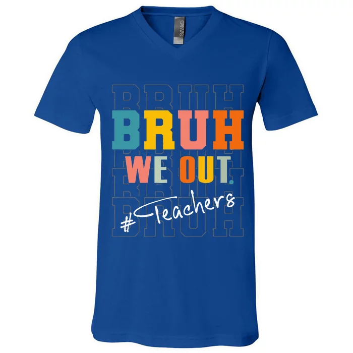 Bruh We Out Teachers End Of School Year V-Neck T-Shirt