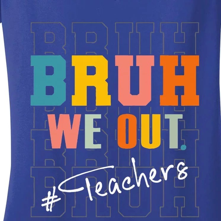 Bruh We Out Teachers End Of School Year Women's V-Neck T-Shirt