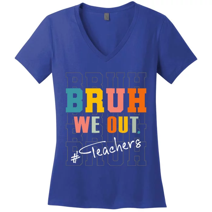 Bruh We Out Teachers End Of School Year Women's V-Neck T-Shirt