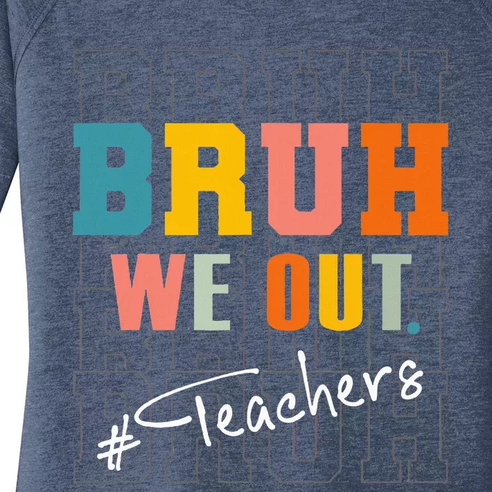 Bruh We Out Teachers End Of School Year Women's Perfect Tri Tunic Long Sleeve Shirt