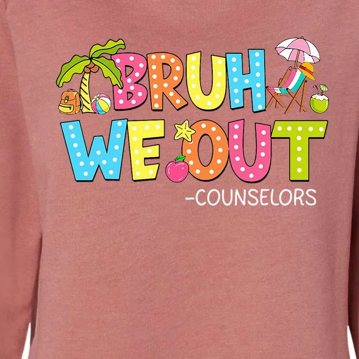 Bruh We Out Counselors Last Day Of School Womens California Wash Sweatshirt