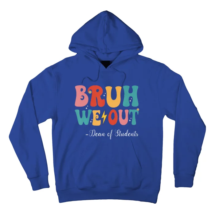 Bruh We Out Dean Of Students Last Day Of School Hoodie