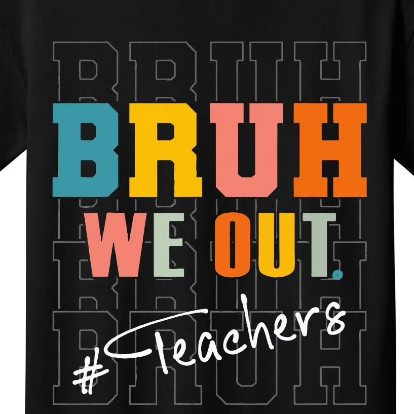 Bruh We Out Teachers End Of School Year Kids T-Shirt