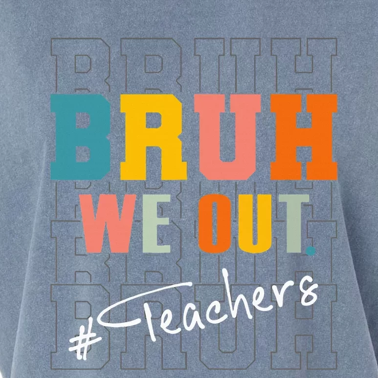 Bruh We Out Teachers End Of School Year Garment-Dyed Women's Muscle Tee