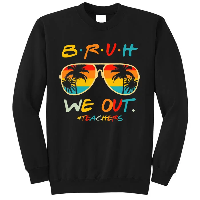 Bruh We Out Happy Last Day Of School Sweatshirt