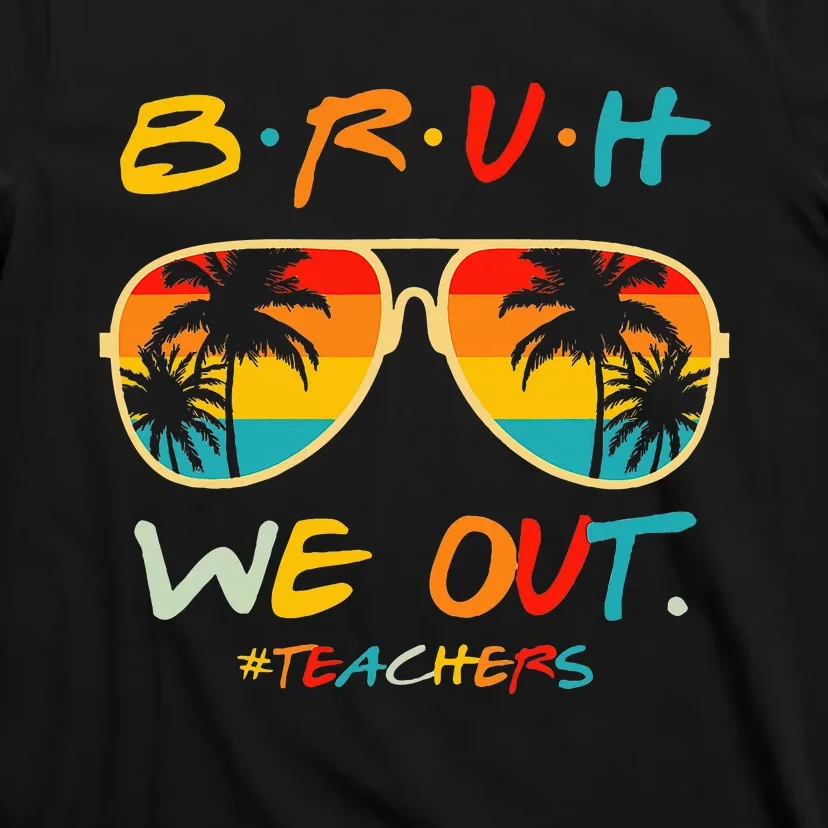 Bruh We Out Happy Last Day Of School T-Shirt