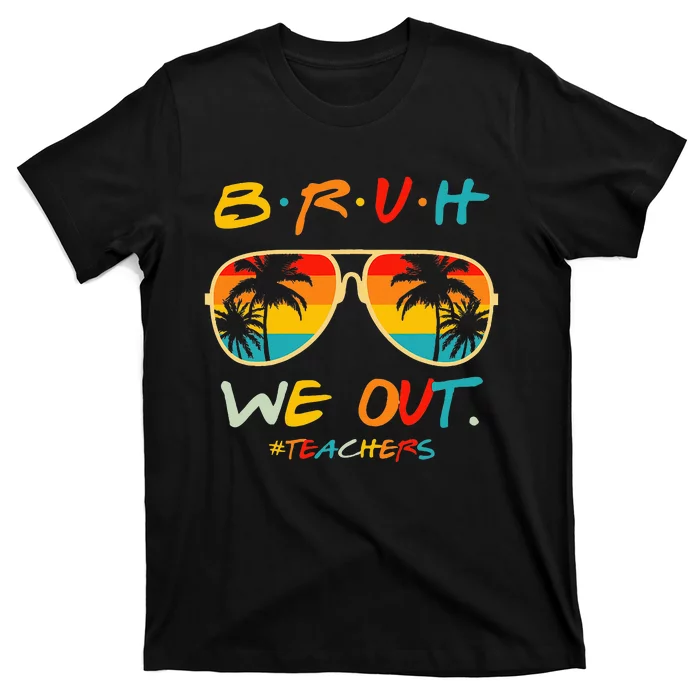 Bruh We Out Happy Last Day Of School T-Shirt