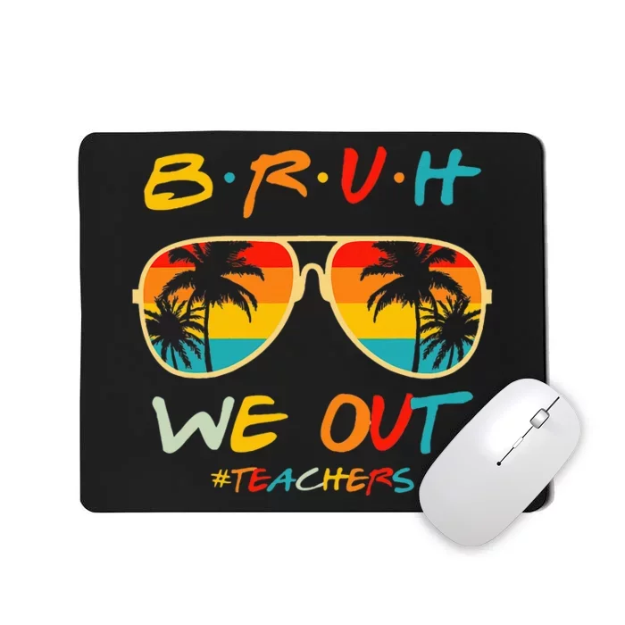 Bruh We Out Happy Last Day Of School Mousepad