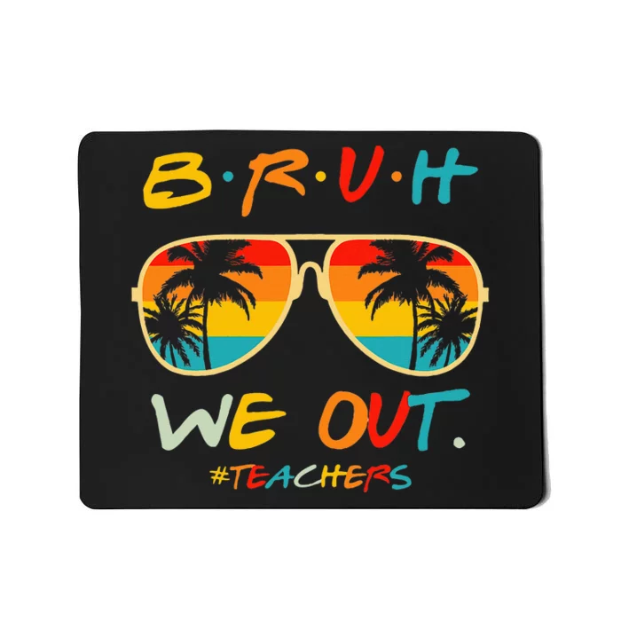 Bruh We Out Happy Last Day Of School Mousepad