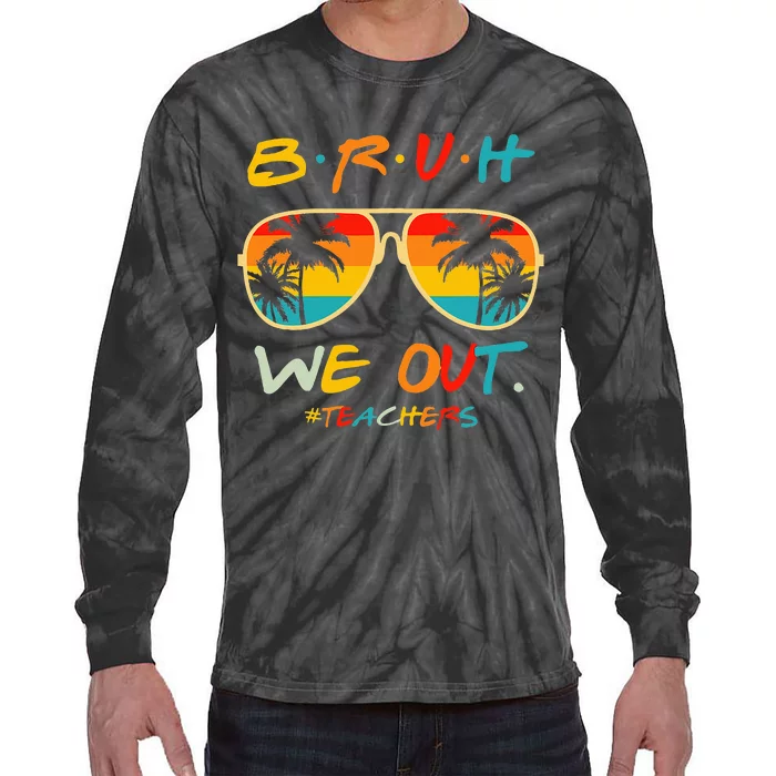 Bruh We Out Happy Last Day Of School Tie-Dye Long Sleeve Shirt