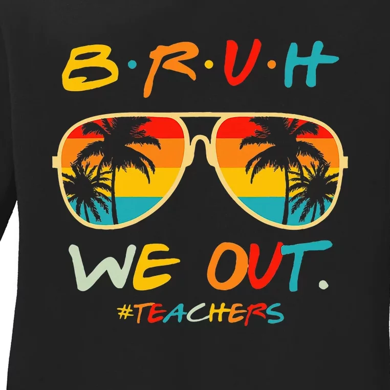 Bruh We Out Happy Last Day Of School Ladies Long Sleeve Shirt