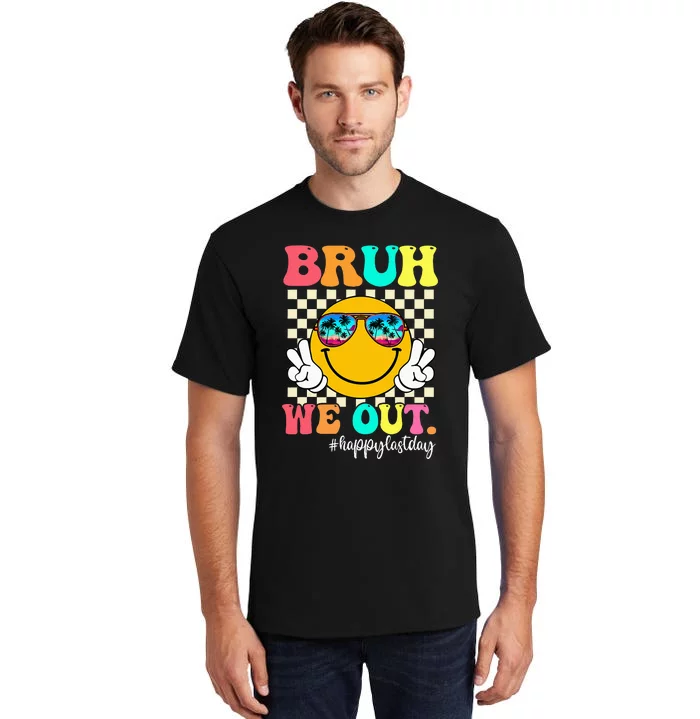 Bruh We Out Teachers Summer Last Day Of School Tall T-Shirt