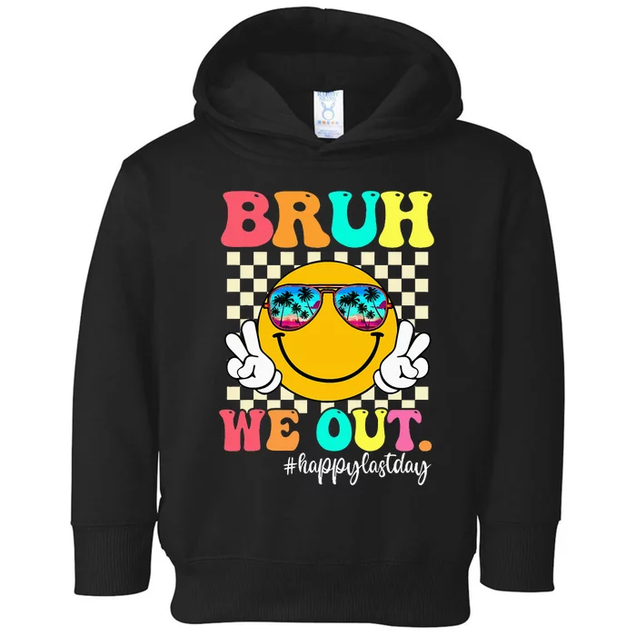 Bruh We Out Teachers Summer Last Day Of School Toddler Hoodie