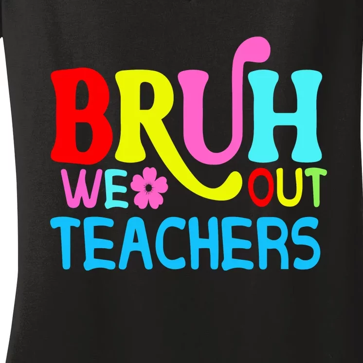 Bruh We Out Teachers Celebration Women's V-Neck T-Shirt