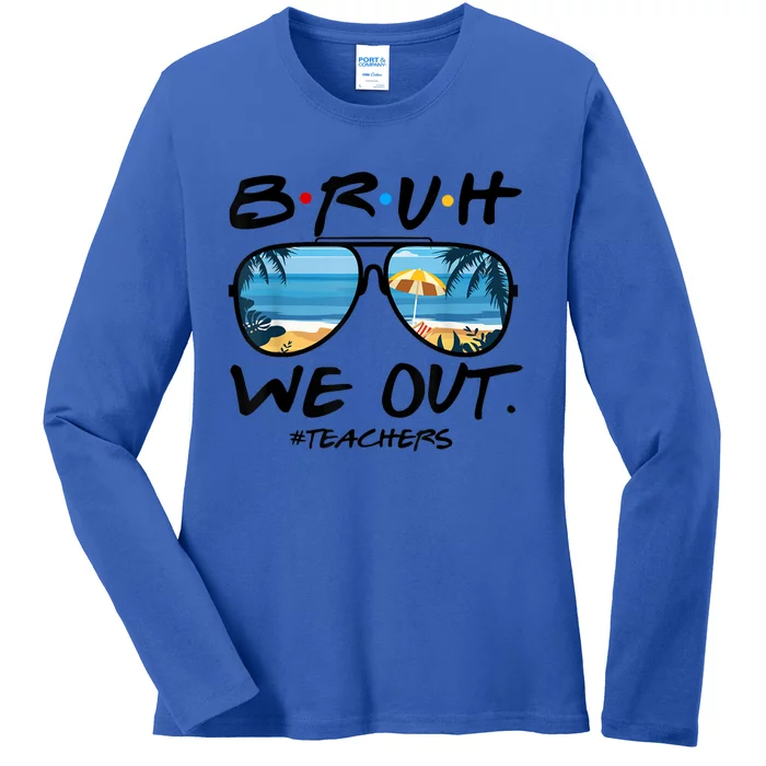 Bruh We Out Teachers End Of School Year Teacher Hello Summer Gift Ladies Long Sleeve Shirt