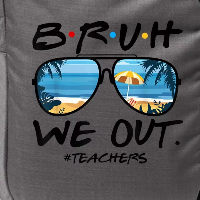 Bruh We Out Teachers End Of School Year Teacher Hello Summer Gift Impact Tech Backpack