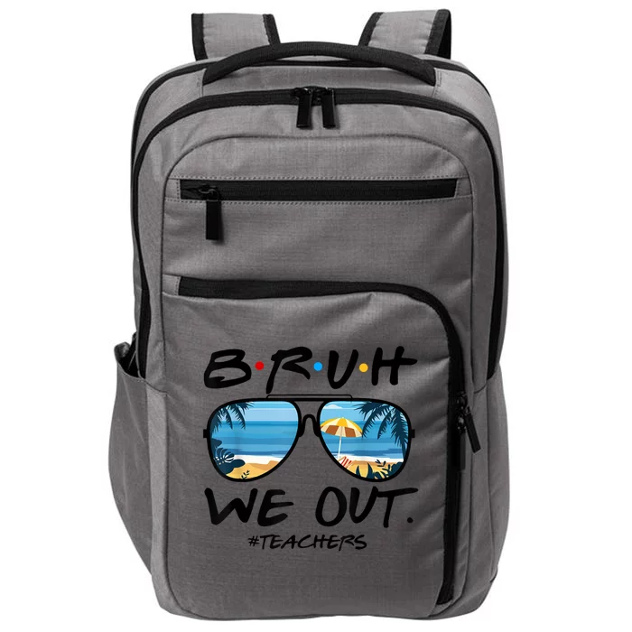 Bruh We Out Teachers End Of School Year Teacher Hello Summer Gift Impact Tech Backpack