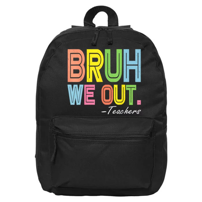 Bruh We Out Teachers End Of School Year Funny Teacher Gift 16 in Basic Backpack