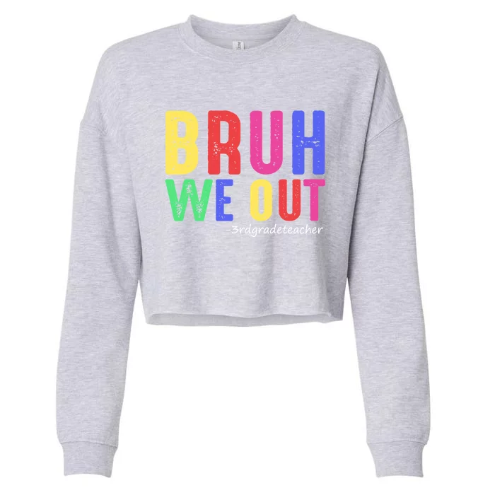 Bruh We Out Teachers End Of School Year 3Rd Grade Teacher Gift Cropped Pullover Crew