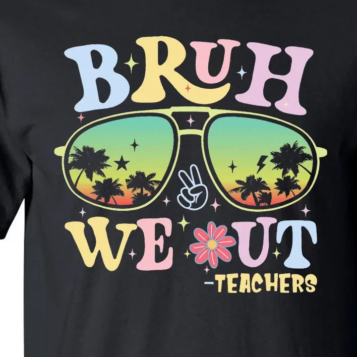 Bruh We Out Teachers Tall T-Shirt