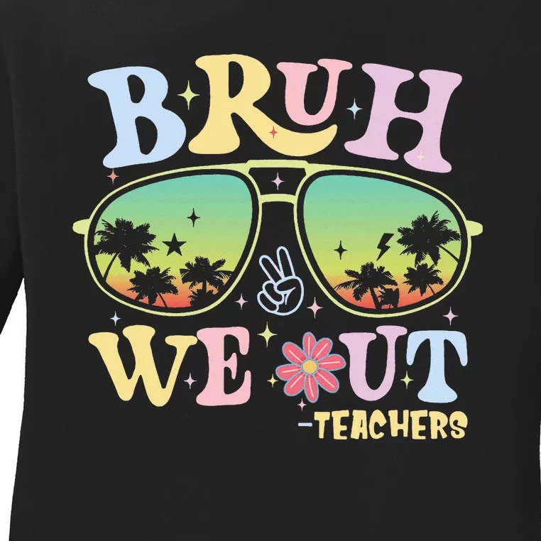 Bruh We Out Teachers Ladies Long Sleeve Shirt