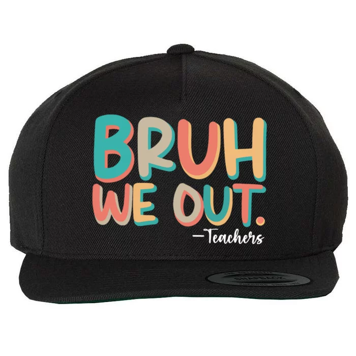 Bruh We Out Teachers Teacher Life Wool Snapback Cap