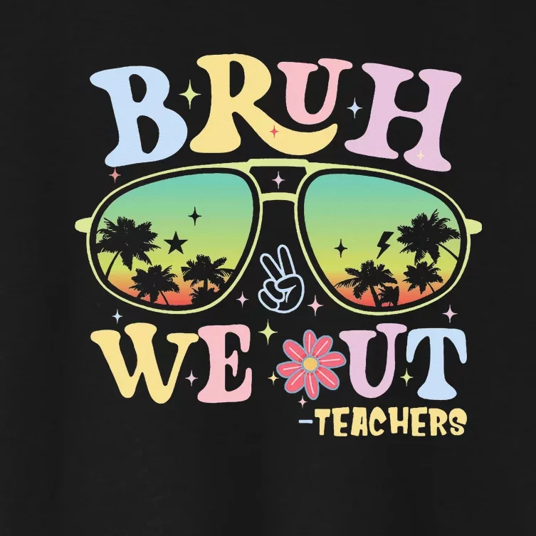 Bruh We Out Teachers Happy Last Day Of School Women's Crop Top Tee