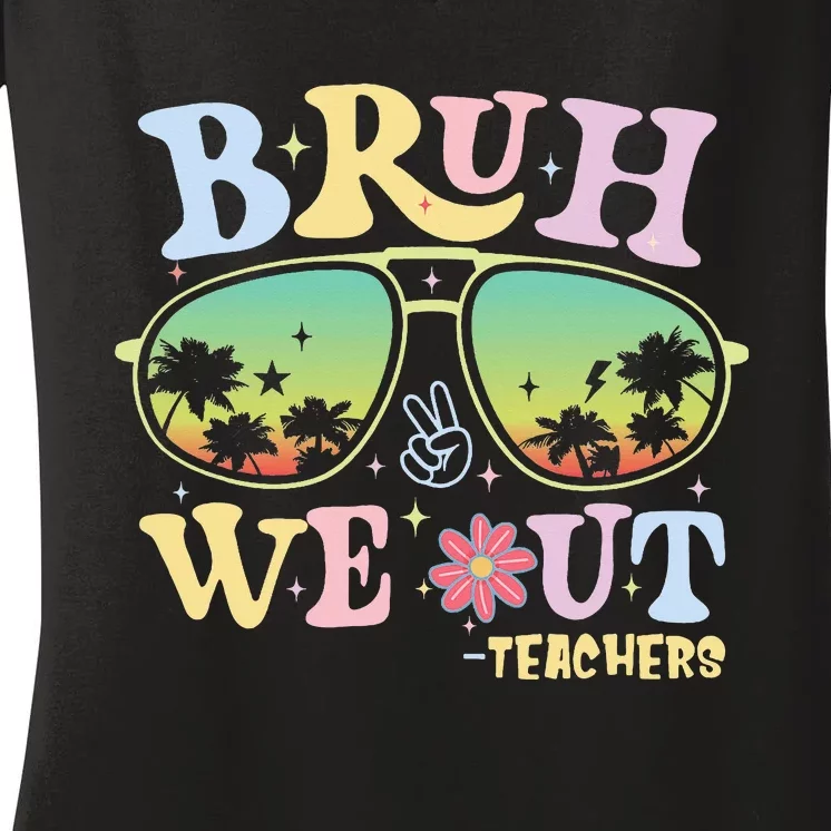 Bruh We Out Teachers Happy Last Day Of School Women's V-Neck T-Shirt