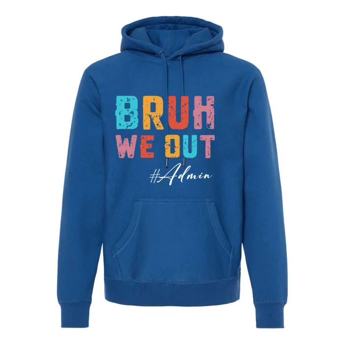 Bruh We Out Admin Gift Premium Hoodie