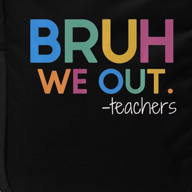 Bruh We Out Teacher Summer Break Last Day Of School Impact Tech Backpack