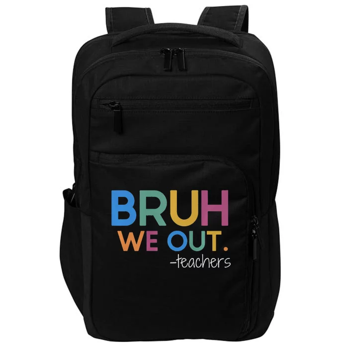 Bruh We Out Teacher Summer Break Last Day Of School Impact Tech Backpack