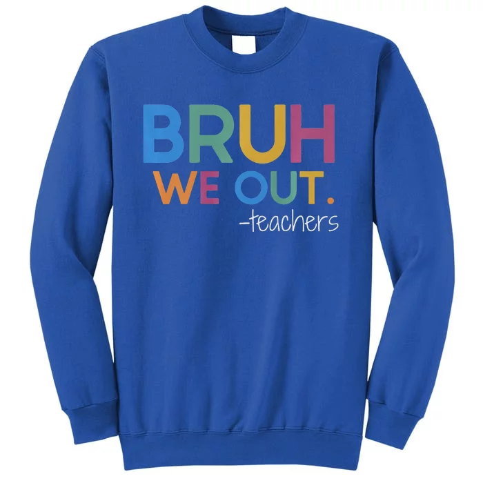 Bruh We Out Teacher Summer Break Last Day Of School Sweatshirt