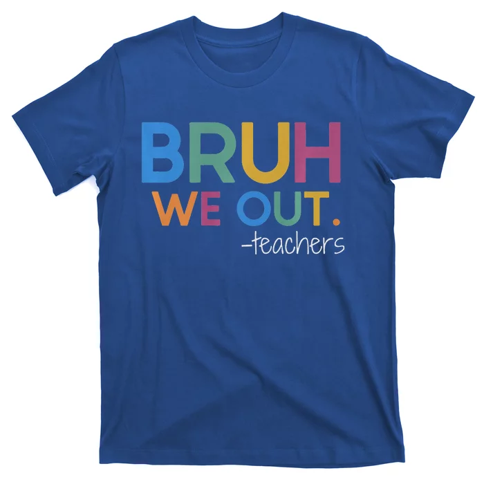 Bruh We Out Teacher Summer Break Last Day Of School T-Shirt