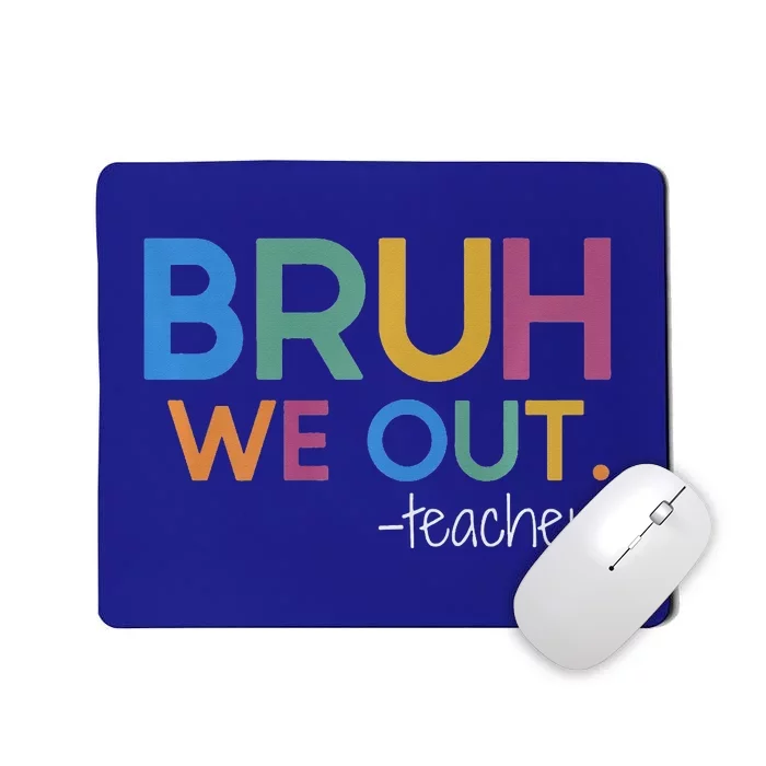 Bruh We Out Teacher Summer Break Last Day Of School Mousepad