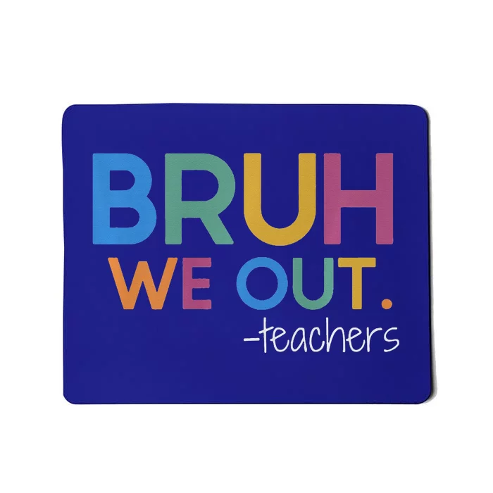 Bruh We Out Teacher Summer Break Last Day Of School Mousepad