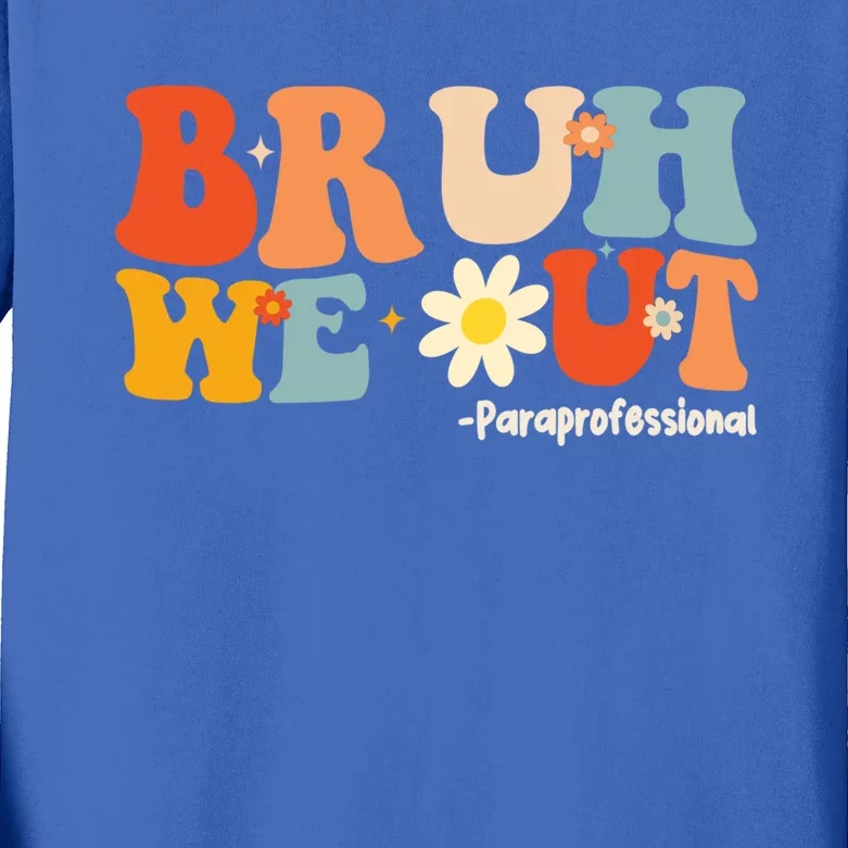 Bruh We Out Paraprofessionals Groovy Last Day Of School Gift Kids Long Sleeve Shirt