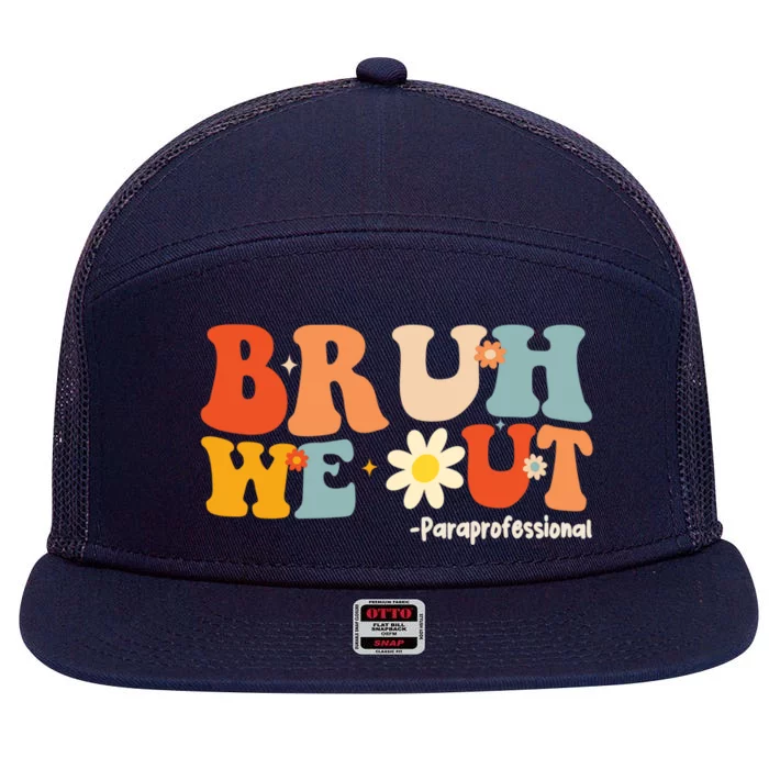 Bruh We Out Paraprofessionals Groovy Last Day Of School Gift 7 Panel Mesh Trucker Snapback Hat