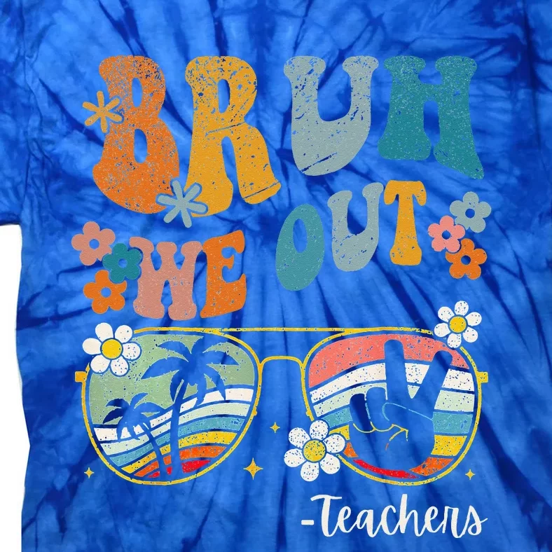 Bruh We Out Teachers Last Day Of School End Of School Year Tie-Dye T-Shirt