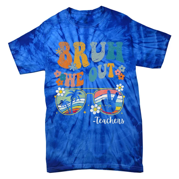 Bruh We Out Teachers Last Day Of School End Of School Year Tie-Dye T-Shirt