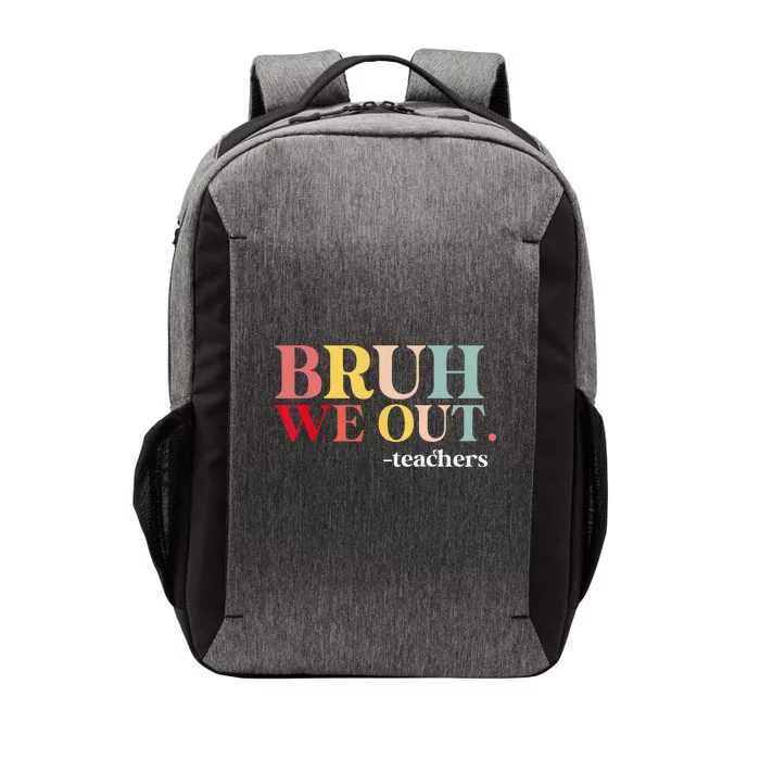 Bruh We Out Teachers Last Day Of School Teachers Funny Vector Backpack