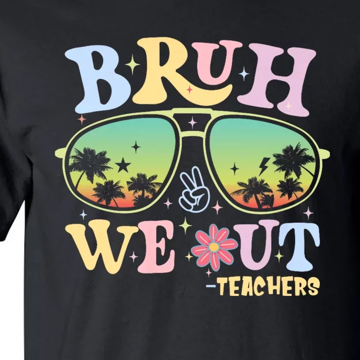 Bruh We Out Teachers Groovy Retro Happy Last Day Of School Tall T-Shirt