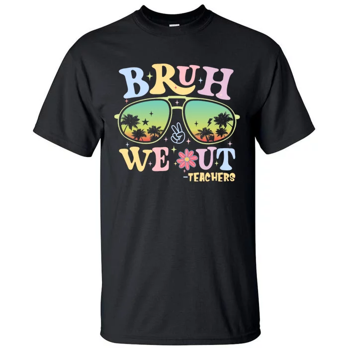 Bruh We Out Teachers Groovy Retro Happy Last Day Of School Tall T-Shirt