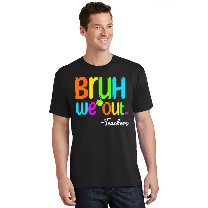 Bruh We Out Teacher Happy Last Day Of School T-Shirt