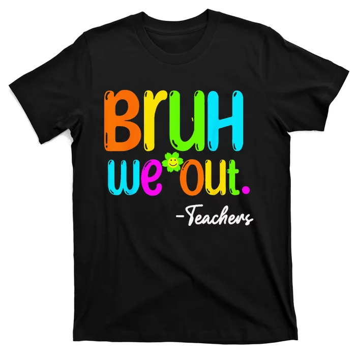 Bruh We Out Teacher Happy Last Day Of School T-Shirt