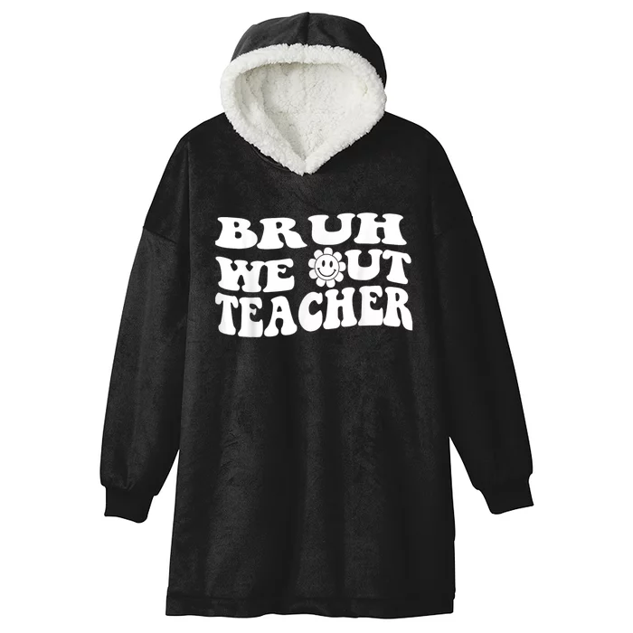 Bruh We Out Teachers Cute End Of School Year Teacher Summer Hooded Wearable Blanket