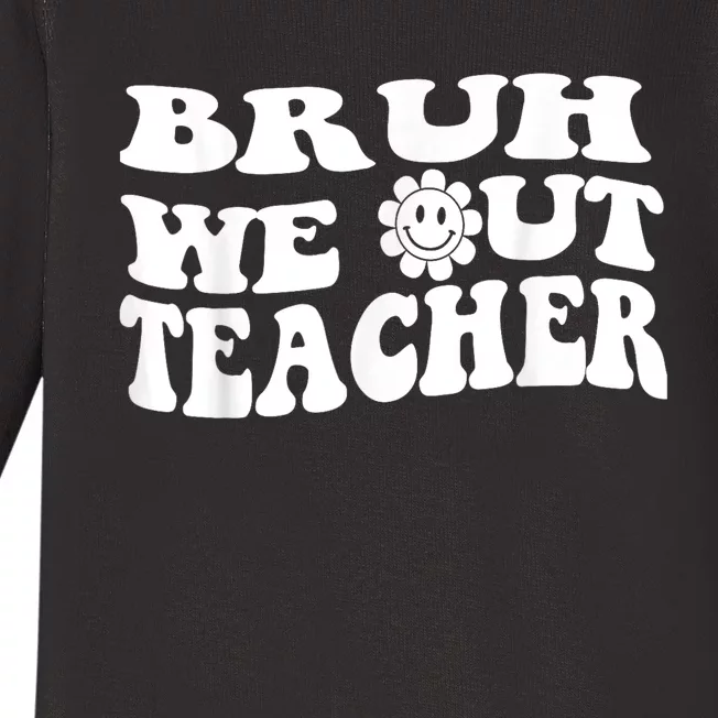 Bruh We Out Teachers Cute End Of School Year Teacher Summer Baby Long Sleeve Bodysuit