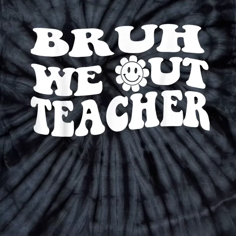 Bruh We Out Teachers Cute End Of School Year Teacher Summer Tie-Dye T-Shirt