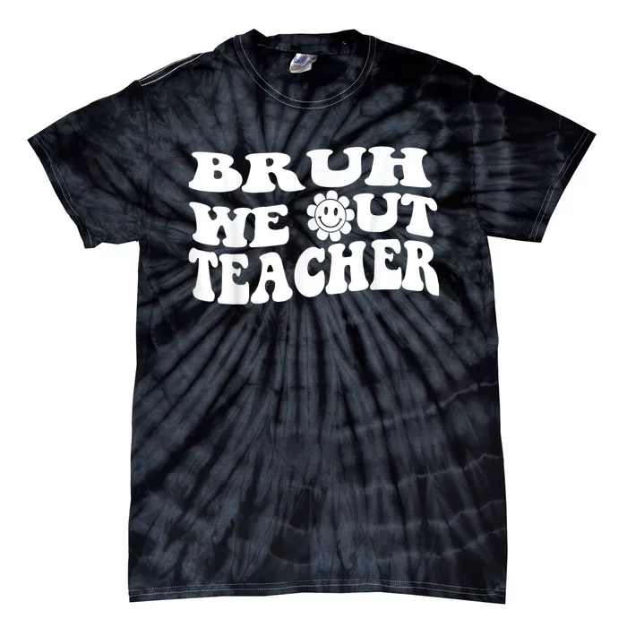 Bruh We Out Teachers Cute End Of School Year Teacher Summer Tie-Dye T-Shirt