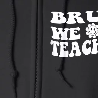 Bruh We Out Teachers Cute End Of School Year Teacher Summer Full Zip Hoodie