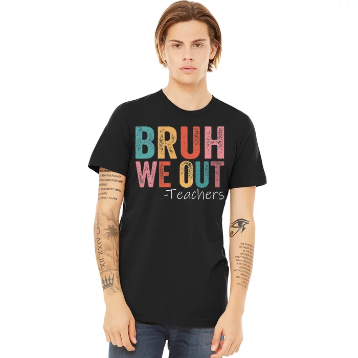 Bruh We Out Teachers Happy Last Day Of School Retro Vintage Premium T-Shirt